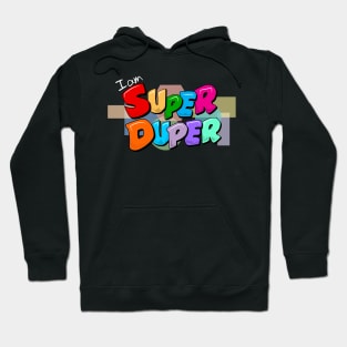 I am Super Duper Hoodie